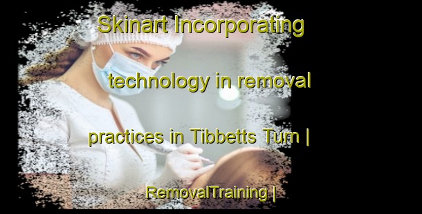 Skinart Incorporating technology in removal practices in Tibbetts Turn | RemovalTraining | RemovalClasses | SkinartTraining-Cayman Islands